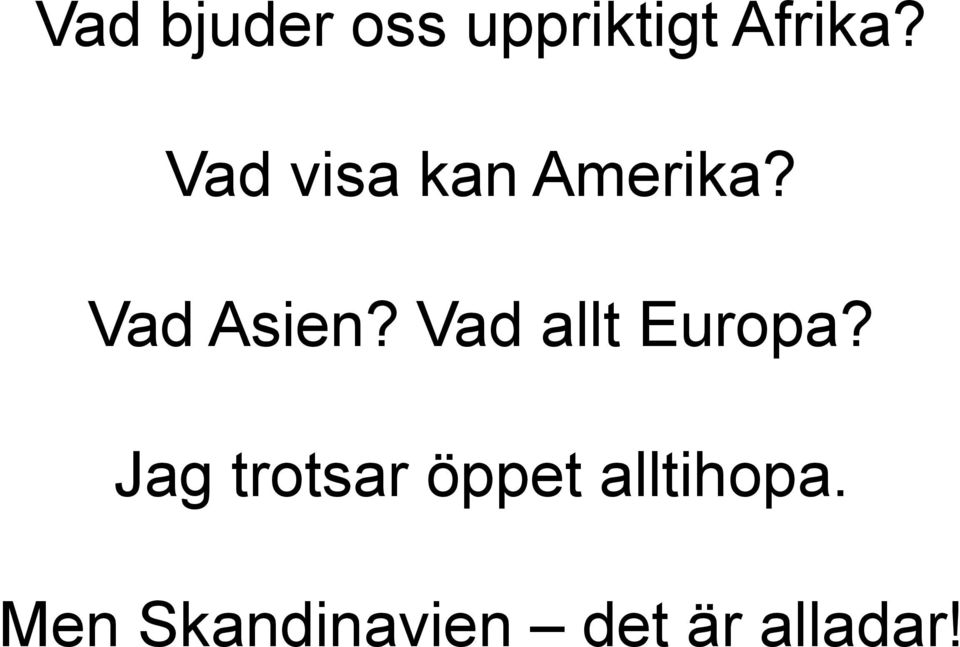 Vad allt Europa?