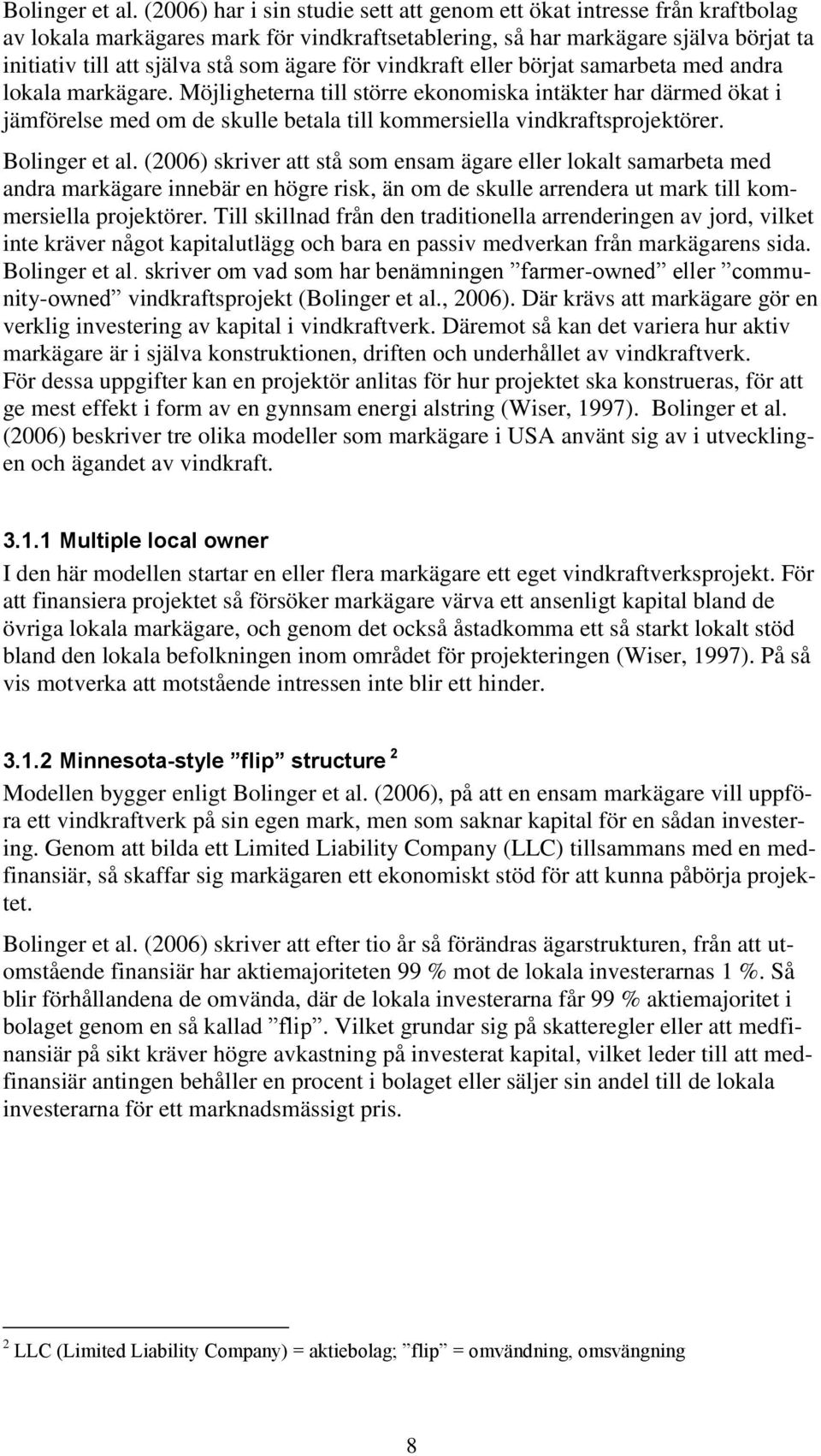 för vindkraft eller börjat samarbeta med andra lokala markägare.