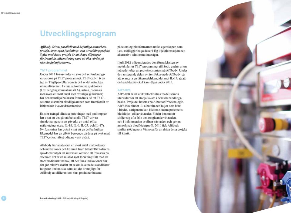 Th17 programmet Under 2012 fokuserades en stor del av forskningsresurserna på Th17 programmet. Th17-celler är en typ av T hjälparceller som är del av det naturliga immunförsvaret.