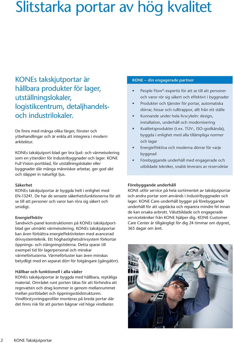 KONEs takskjutport-blad ger bra ljud- och värmeisolering som en ytterdörr för industribyggnader och lager.
