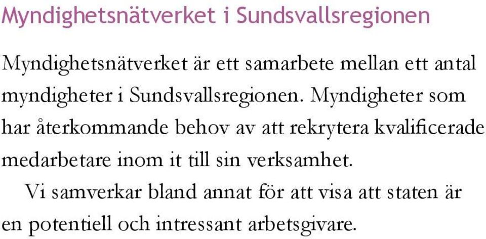 Myndigheter som har återkommande behov av att rekrytera kvalificerade medarbetare
