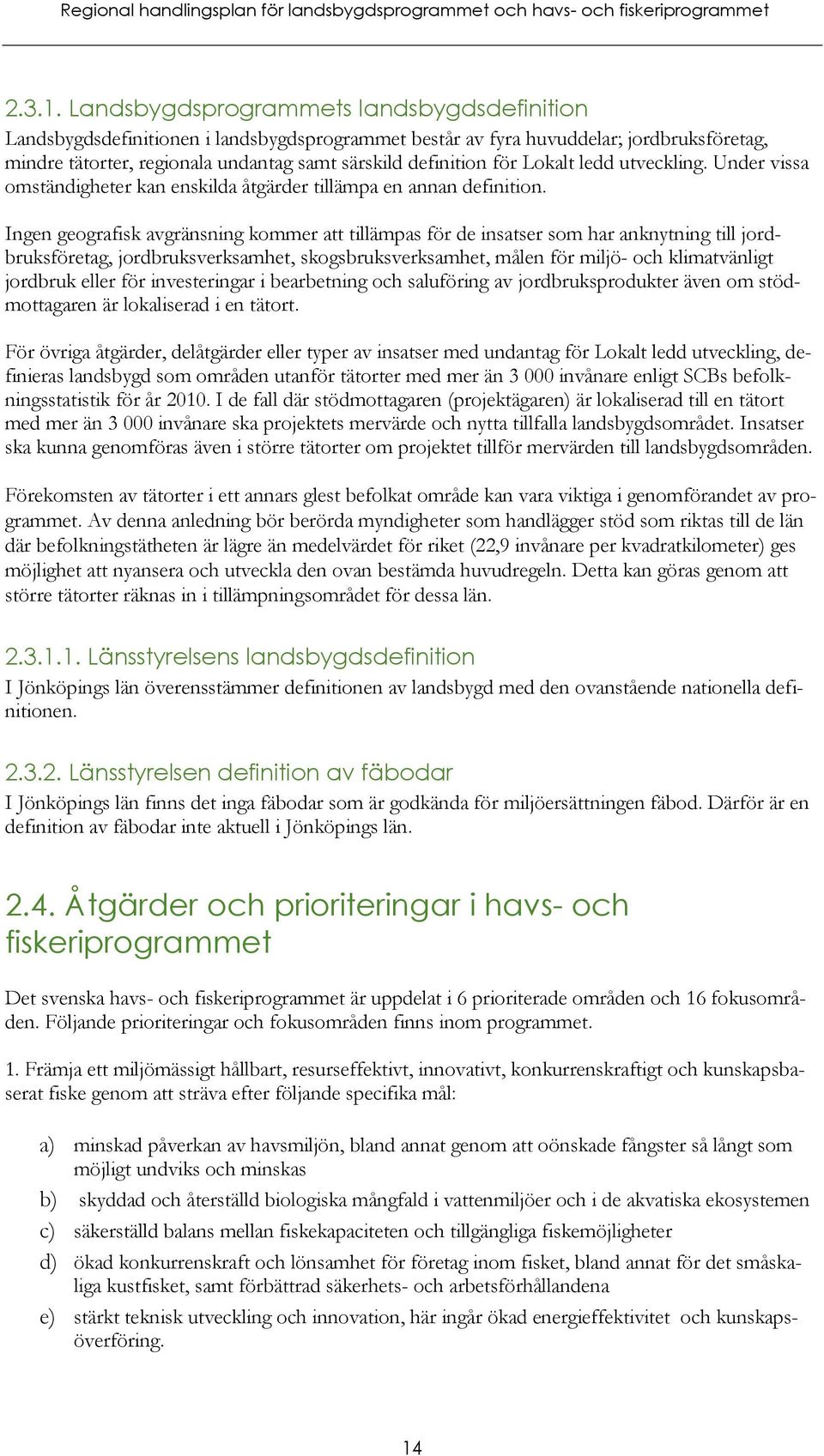 Lokalt ledd utveckling. Under vissa omständigheter kan enskilda åtgärder tillämpa en annan definition.