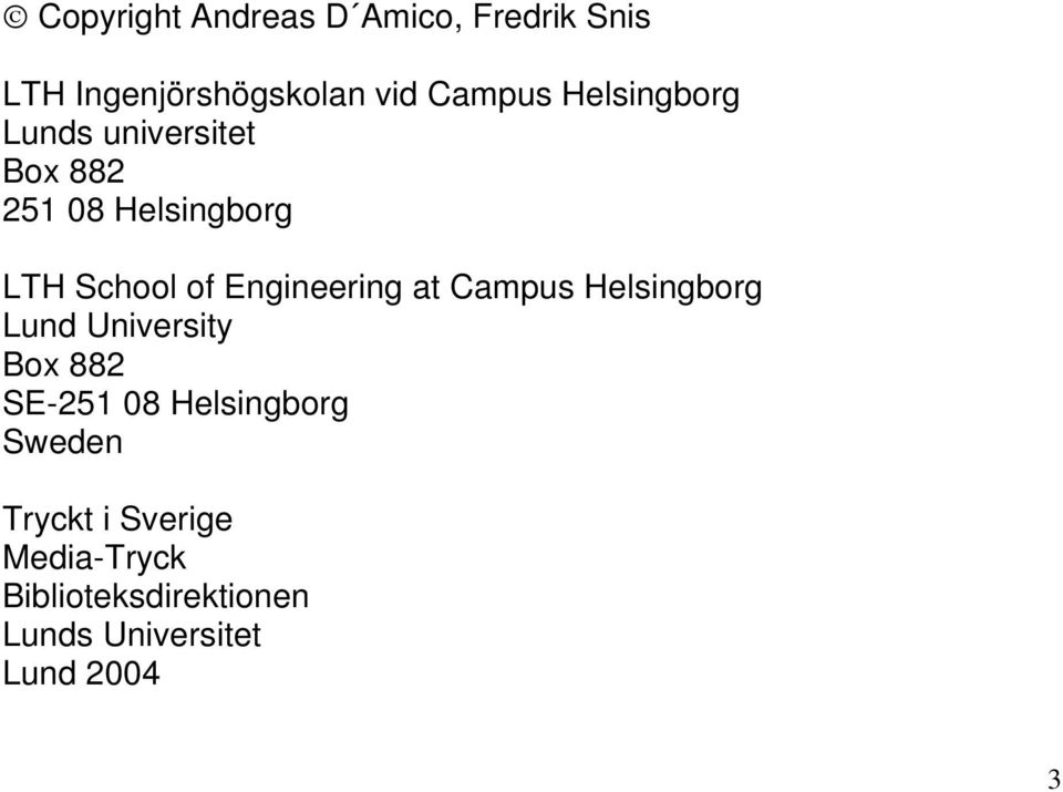 Engineering at Campus Helsingborg Lund University Box 882 SE-251 08