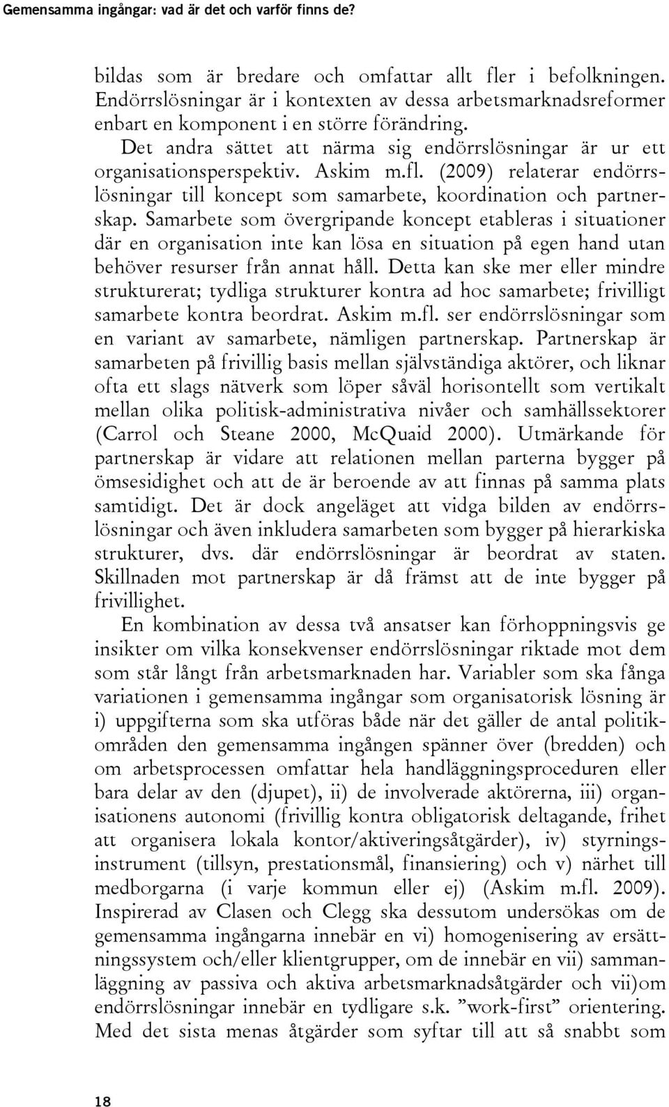 fl. (2009) relaterar endörrslösningar till koncept som samarbete, koordination och partnerskap.