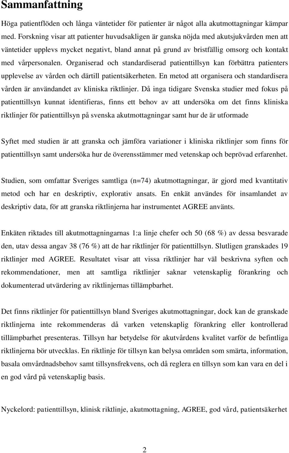 Organiserad och standardiserad patienttillsyn kan förbättra patienters upplevelse av vården och därtill patientsäkerheten.