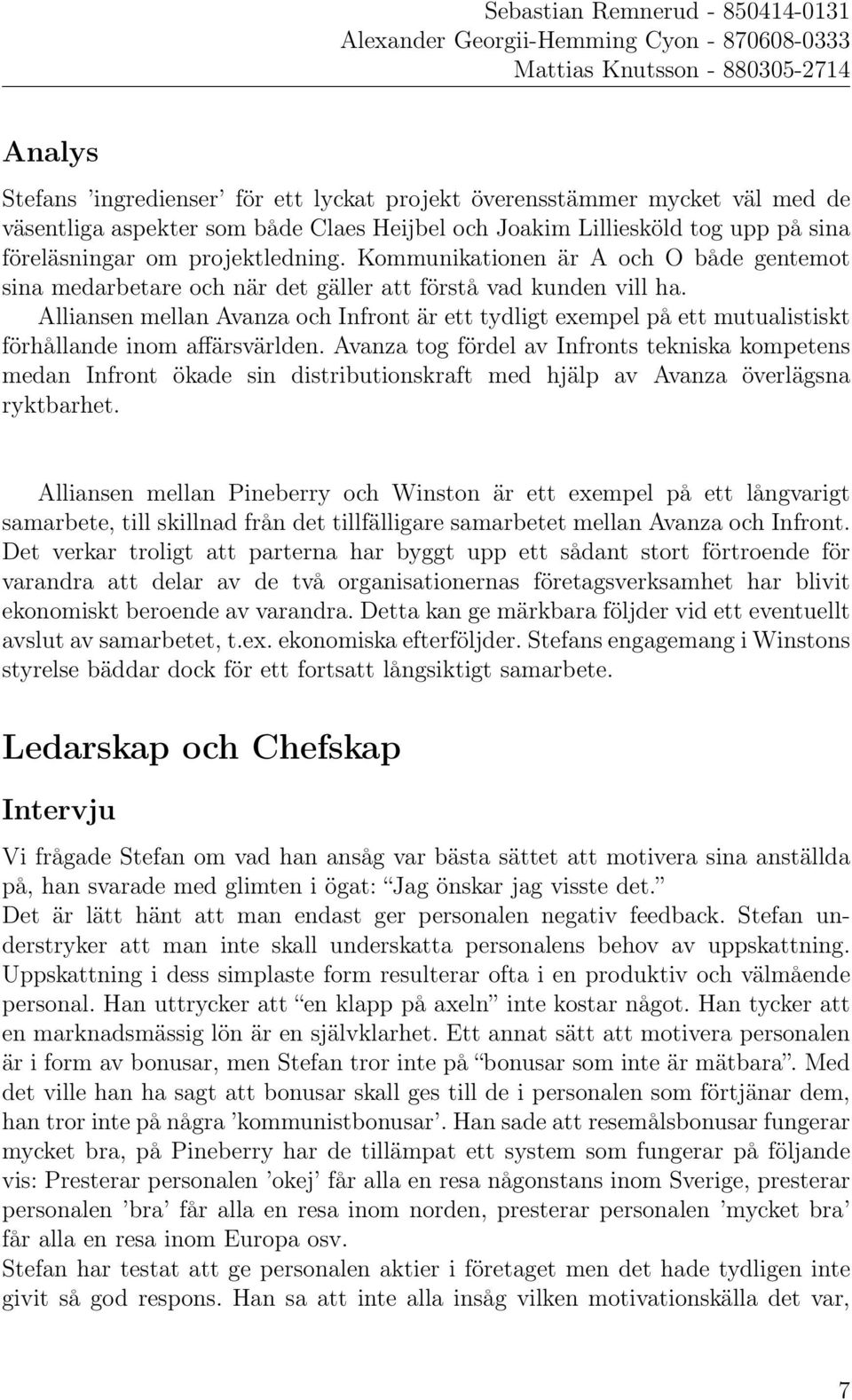 Alliansen mellan Avanza och Infront är ett tydligt exempel på ett mutualistiskt förhållande inom affärsvärlden.