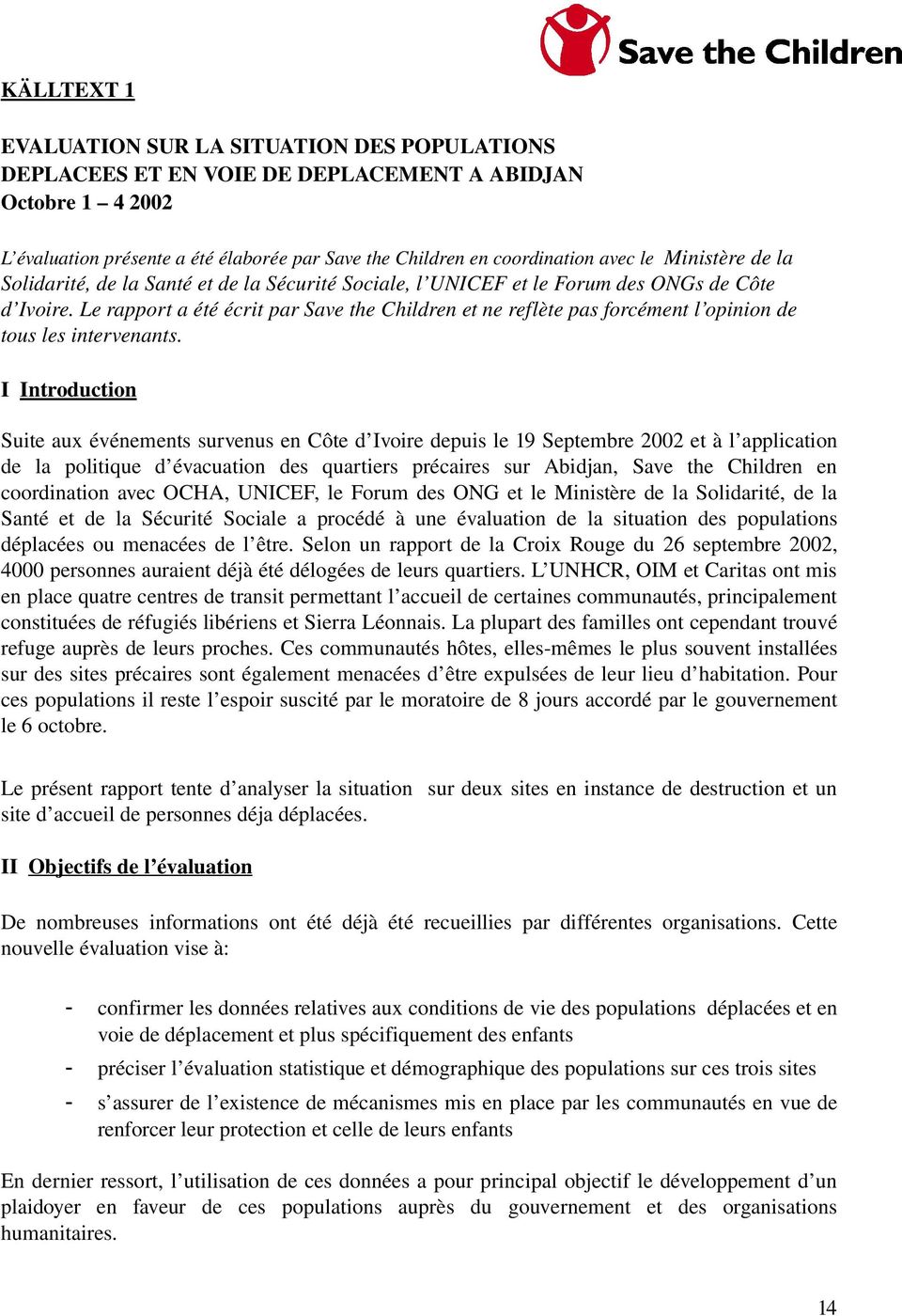 Le rapport a été écrit par Save the Children et ne reflète pas forcément l opinion de tous les intervenants.