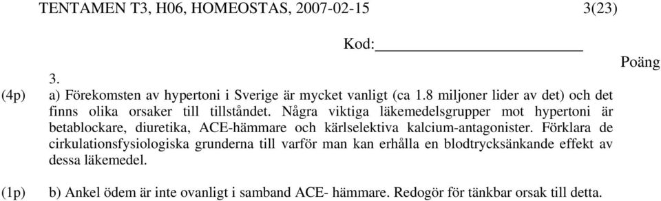 Några viktiga läkemedelsgrupper mot hypertoni är betablockare, diuretika, ACE-hämmare och kärlselektiva kalcium-antagonister.