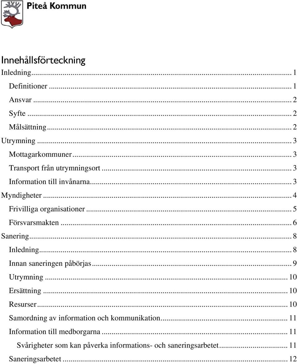 .. 6 Sanering... 8 Inledning... 8 Innan saneringen påbörjas... 9 Utrymning... 10 Ersättning... 10 Resurser.