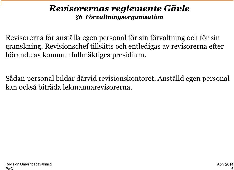 Revisionschef tillsätts och entledigas av revisorerna efter hörande av