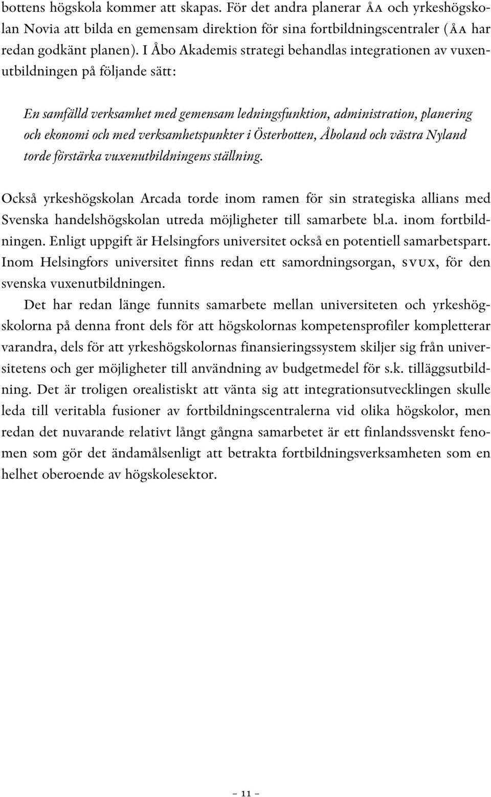 verksamhetspunkter i Österbotten, Åboland och västra Nyland torde förstärka vuxenutbildningens ställning.