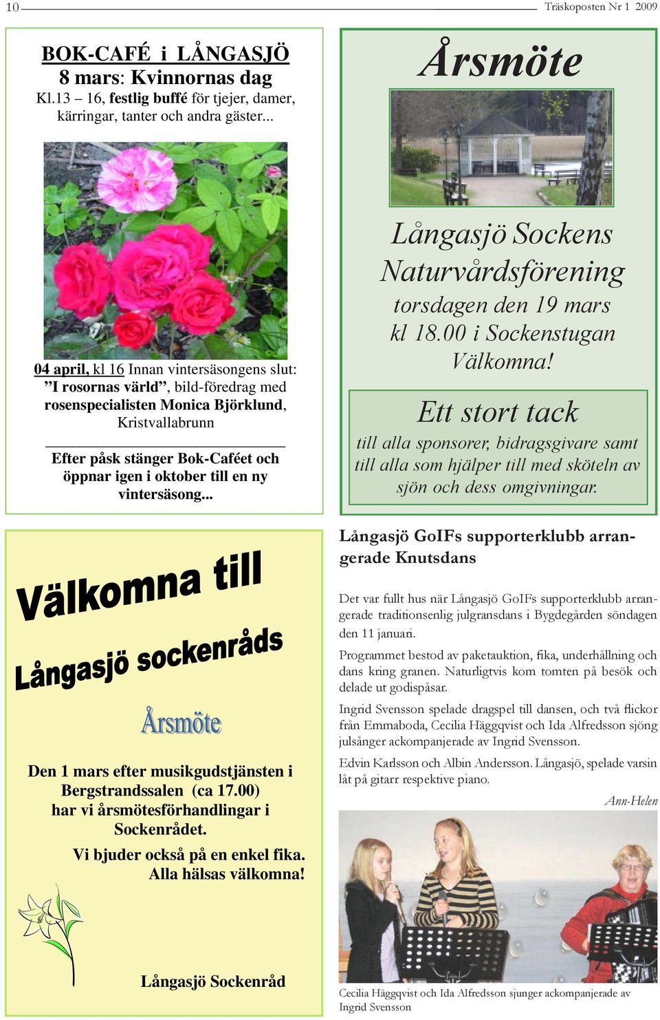 till en ny vintersäsong... Långasjö Sockens Naturvårdsförening torsdagen den 19 mars kl 18.00 i Sockenstugan Välkomna!