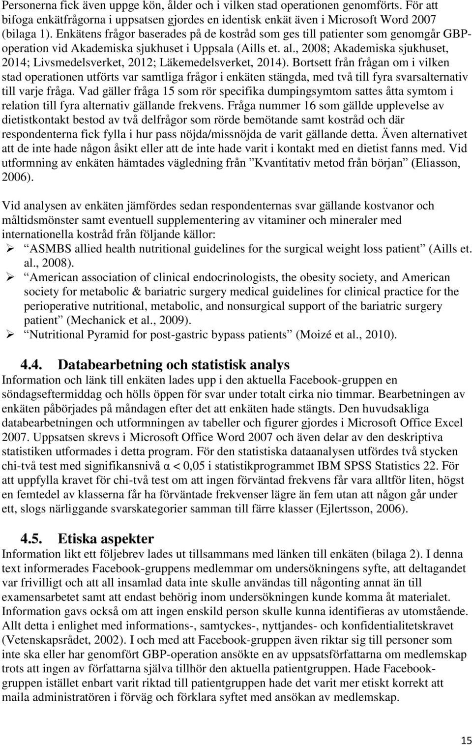 , 2008; Akademiska sjukhuset, 2014; Livsmedelsverket, 2012; Läkemedelsverket, 2014).