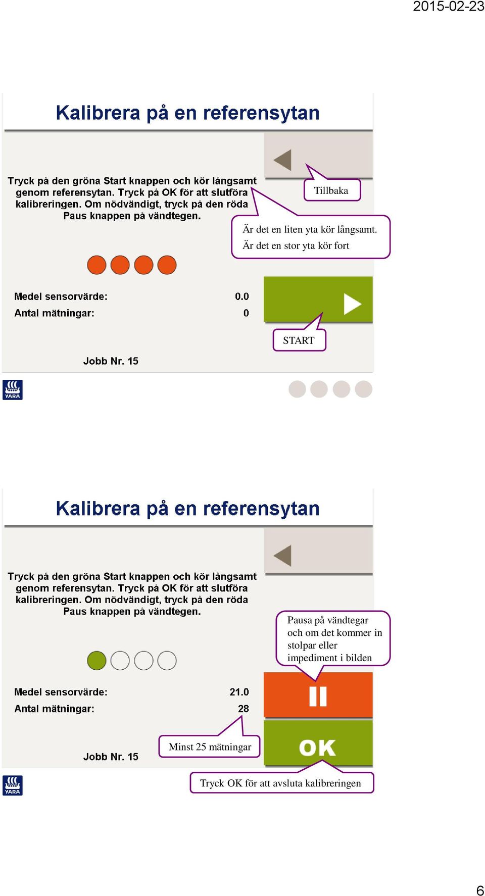 och om det kommer in stolpar eller impediment i