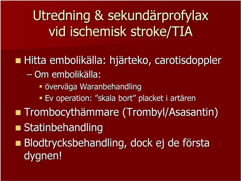 Ev operation: skala bort placket i artären ren Trombocythämmare mmare