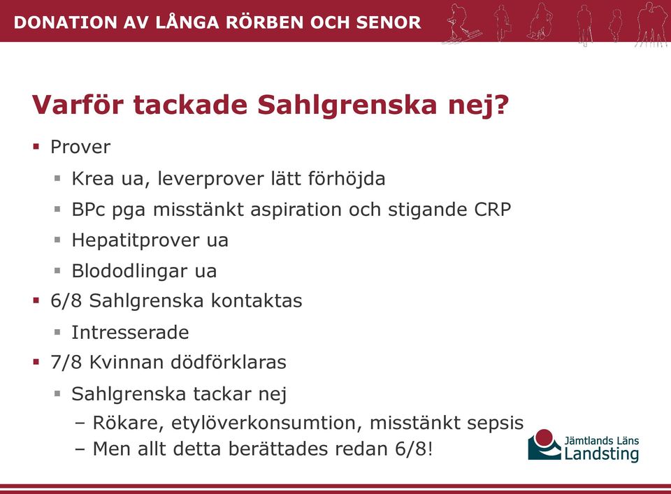 Hepatitprover ua Blododlingar ua 6/8 Sahlgrenska kontaktas Intresserade 7/8 Kvinnan