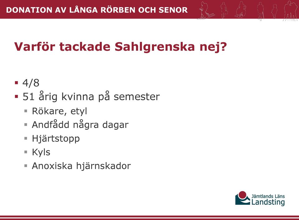 4/8 51 årig kvinna på semester Rökare,