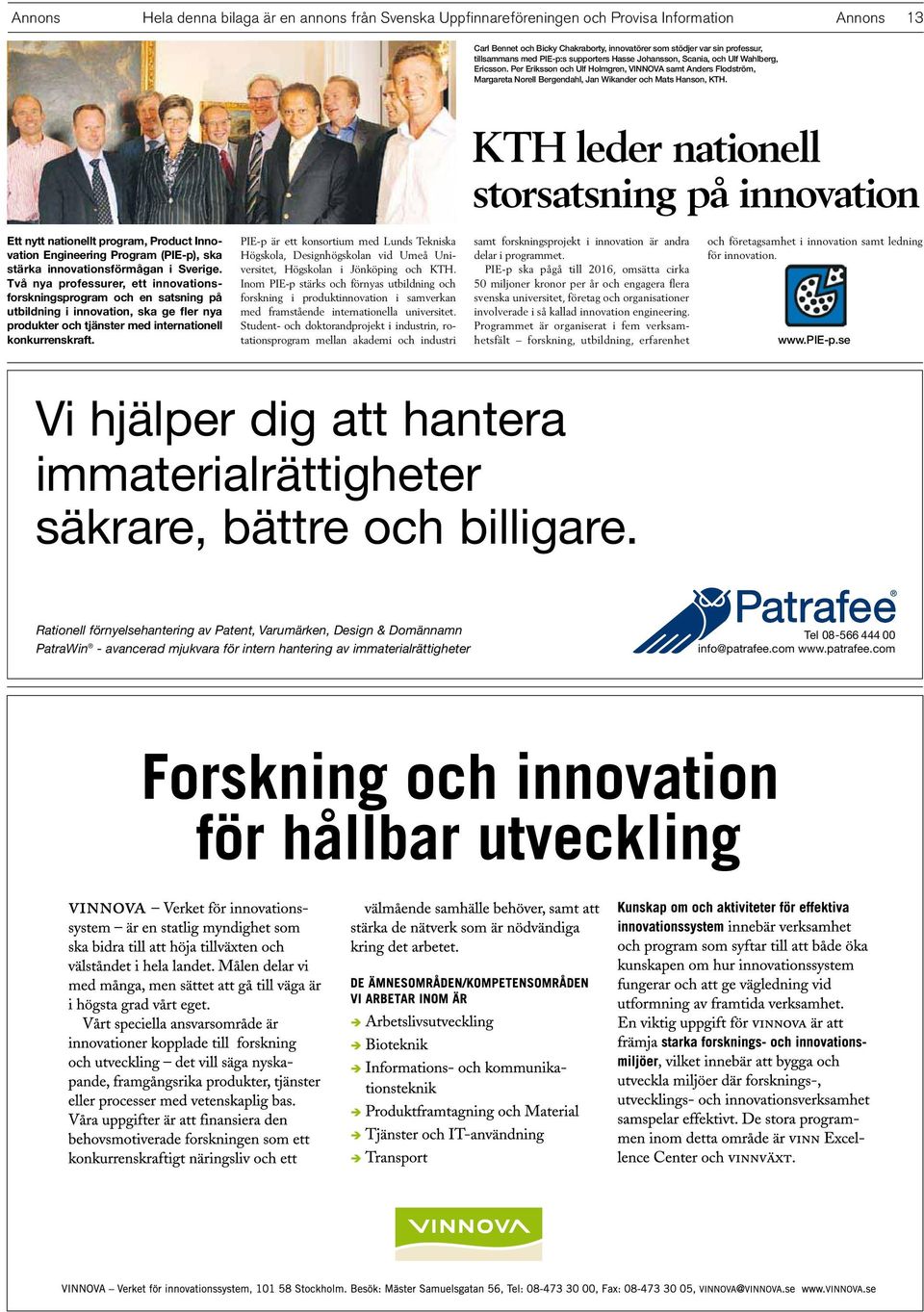 KTH leder nationell storsatsning på innovation Ett nytt nationellt program, Product Innovation Engineering Program (PIE-p), ska stärka innovationsförmågan i Sverige.