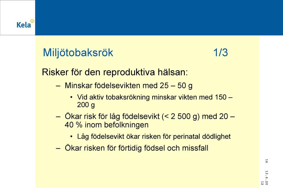 låg födelsevikt (< 2 500 g) med 20 40 % inom befolkningen Låg födelsevikt ökar