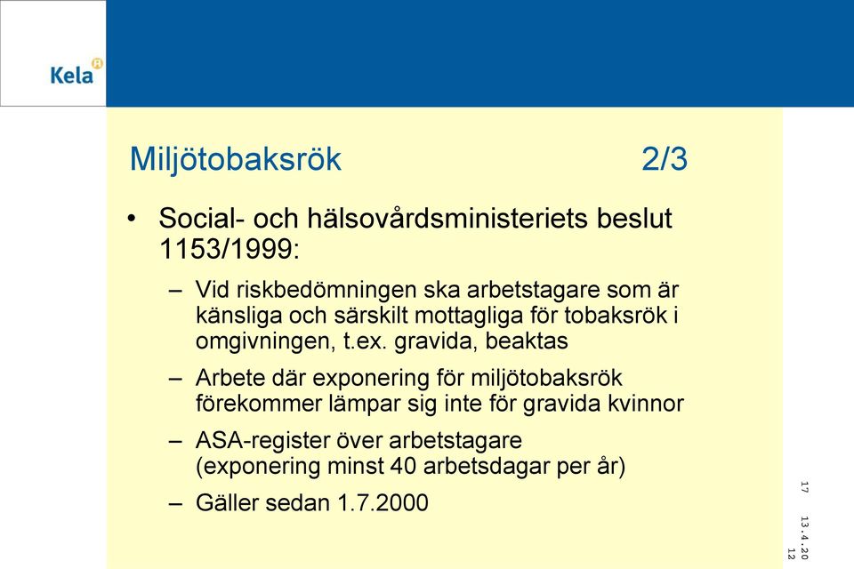 gravida, beaktas Arbete där exponering för miljötobaksrök förekommer lämpar sig inte för gravida