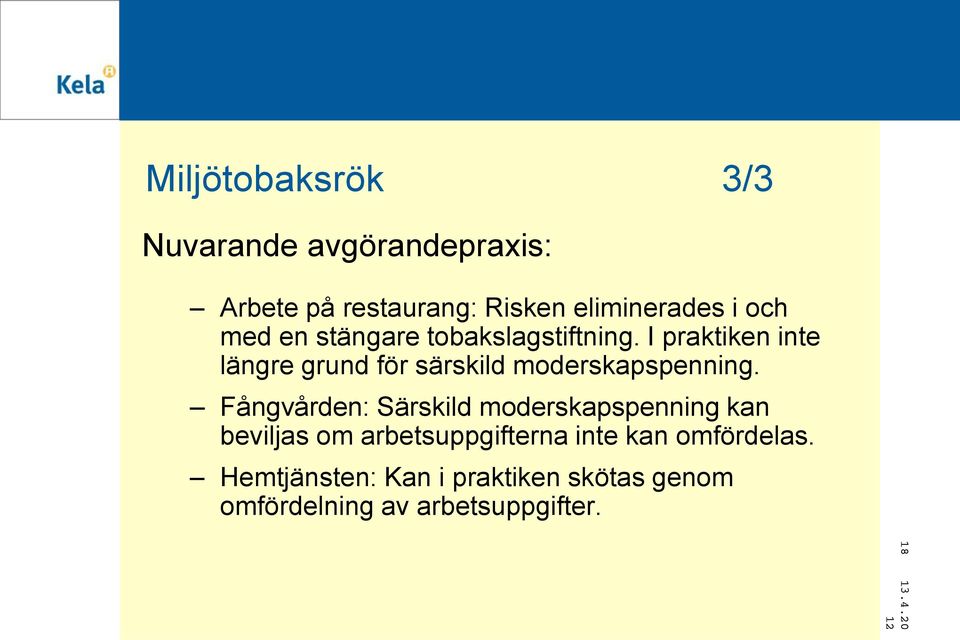 I praktiken inte längre grund för särskild moderskapspenning.