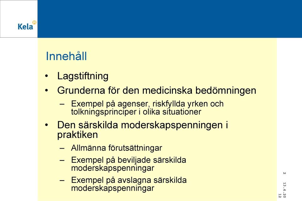 särskilda moderskapspenningen i praktiken Allmänna förutsättningar Exempel på