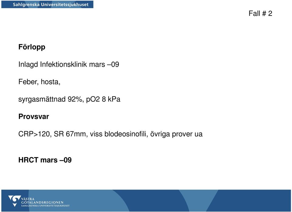 po2 8 kpa Provsvar CRP>120, SR 67mm, viss