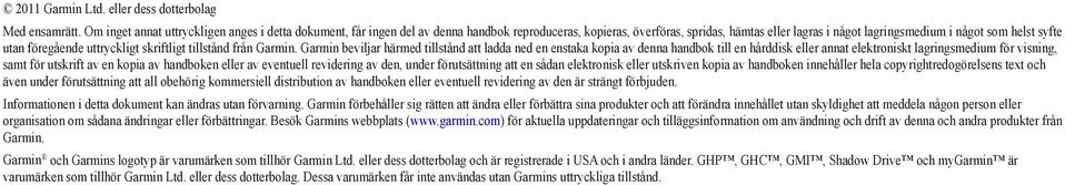 föregående uttryckligt skriftligt tillstånd från Garmin.