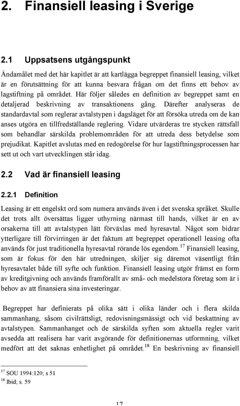 på området. Här följer således en definition av begreppet samt en detaljerad beskrivning av transaktionens gång.