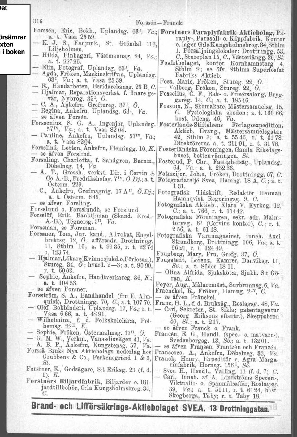 Fosfatbolaget, kontor Kornhamnstorg 4, - Elin, Fotograf, Uplandsg. 63\ Va. Sthlm 2; se äfv. Sthlms Superfosfat - Agda, Fröken, Maskinskrifv:a, Uplandsg. Fabriks Aktieb. 63\ Va.; a. t. Vasa 2559.