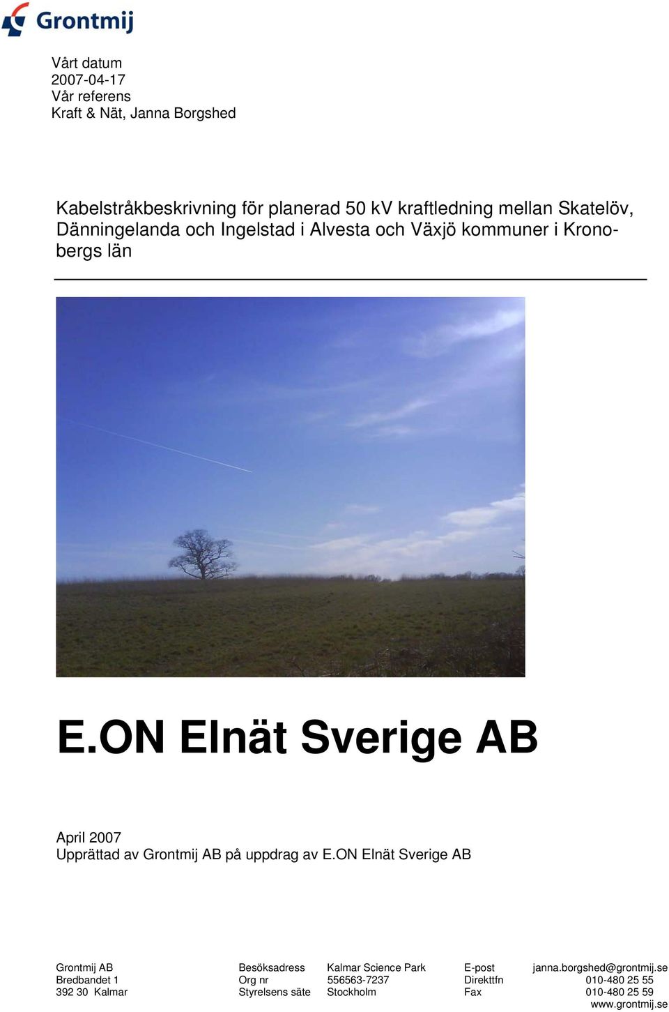 ON Elnät Sverige AB April 2007 Upprättad av Grontmij AB på uppdrag av E.