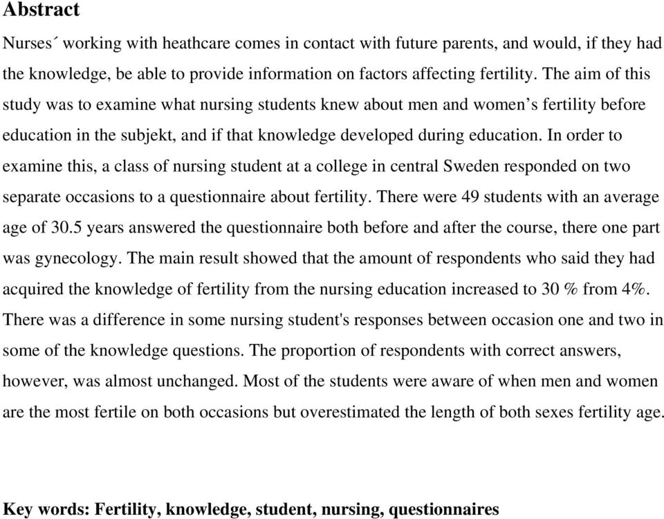 In order to examine this, a class of nursing student at a college in central Sweden responded on two separate occasions to a questionnaire about fertility.