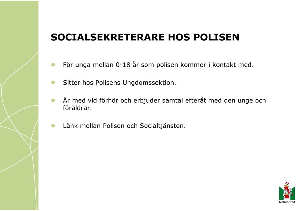 Sitter hos Polisens Ungdomssektion.