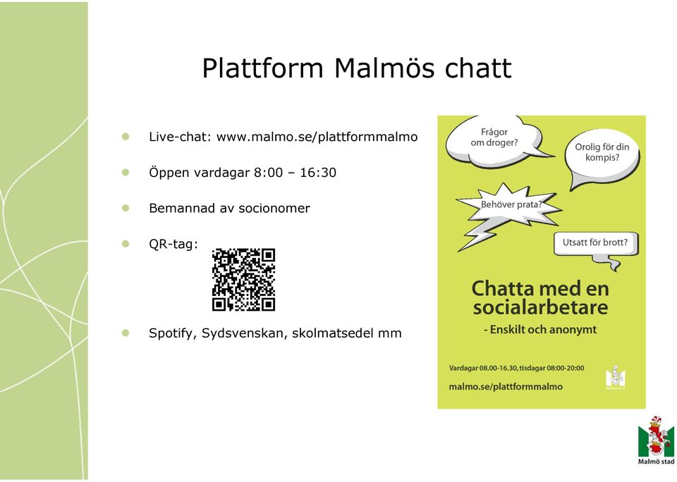 se/plattformmalmo Öppen vardagar 8:00