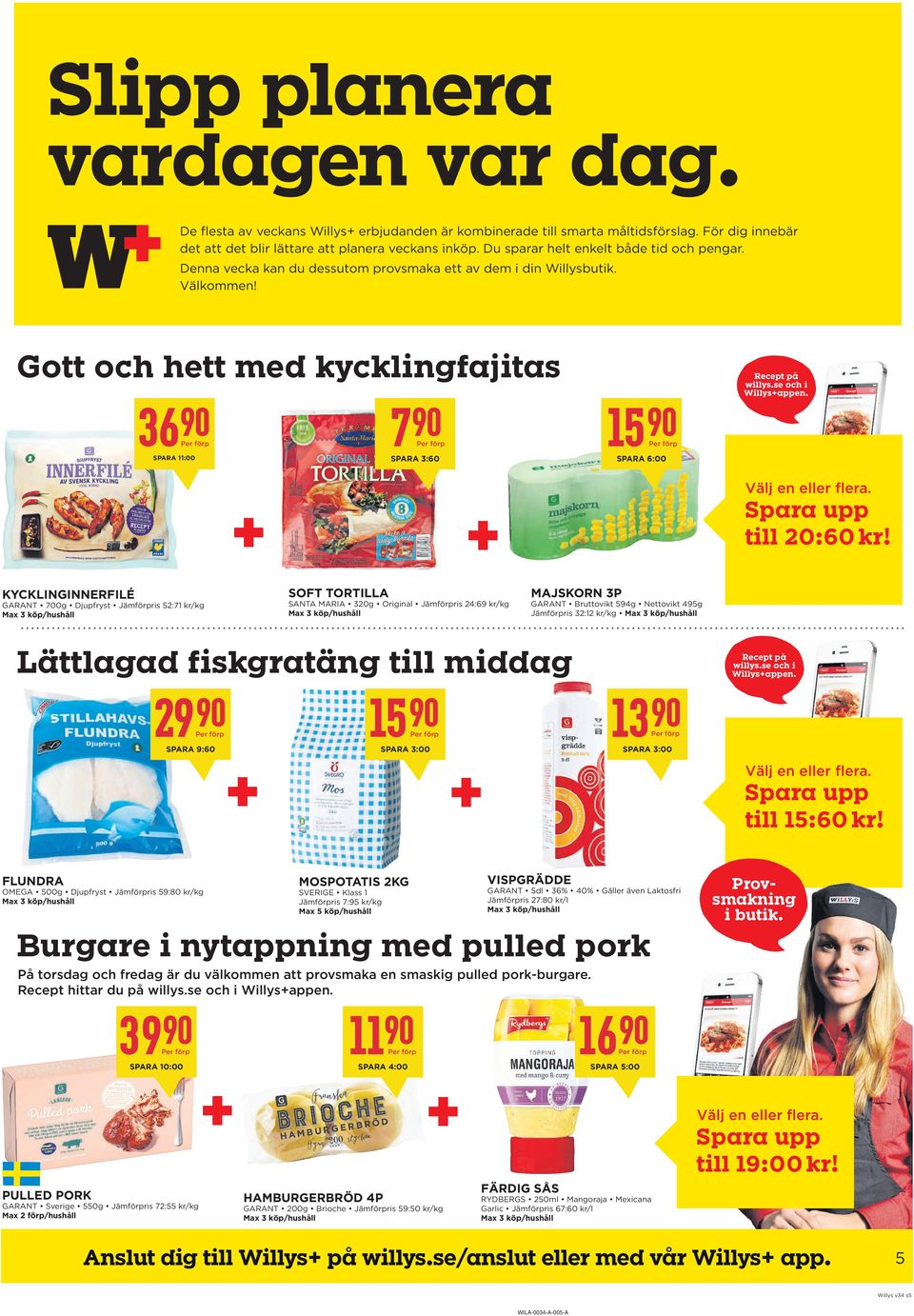 Gott och hett med kycklingfajitas 36 7 SPARA 11: SPARA 3:60 15 SPARA 6: Recept på willys.se och i Willys+appen. Välj en eller flera. Spara upp till 20:60 kr!