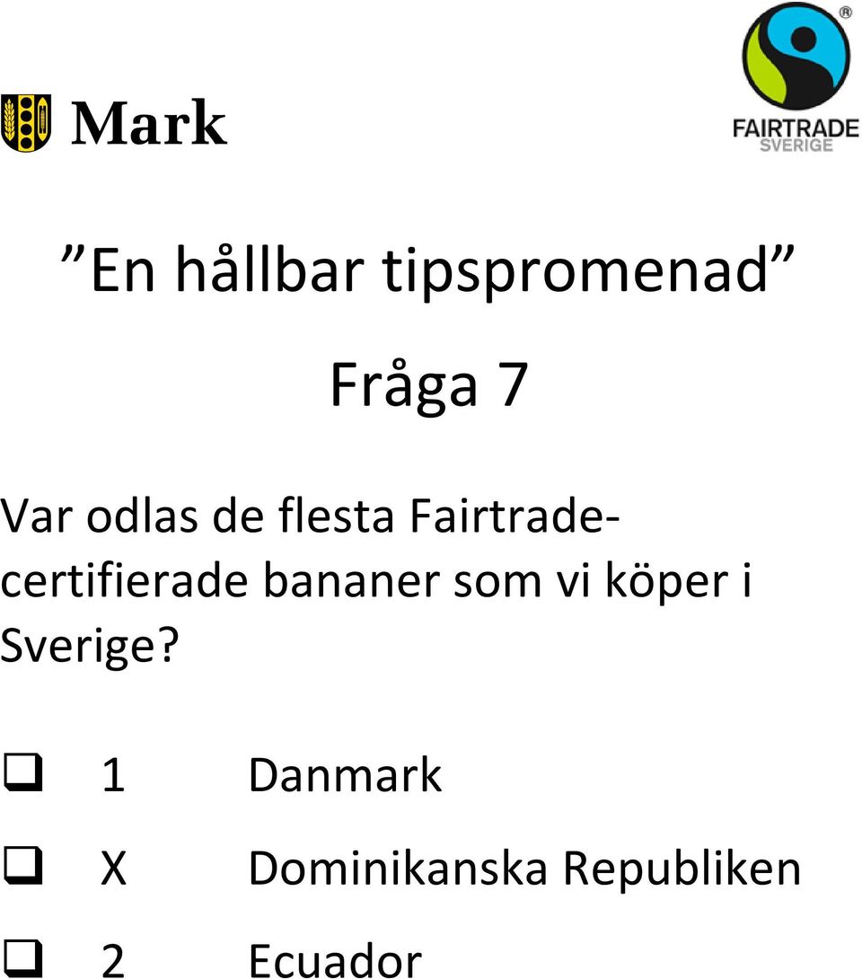 bananer som vi köper i Sverige?