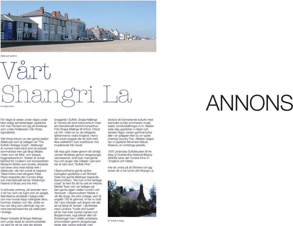 Vårt första intryck var den gamla staden Aldeburgh som är belägen vid "The Suffolk Heritage Coast".