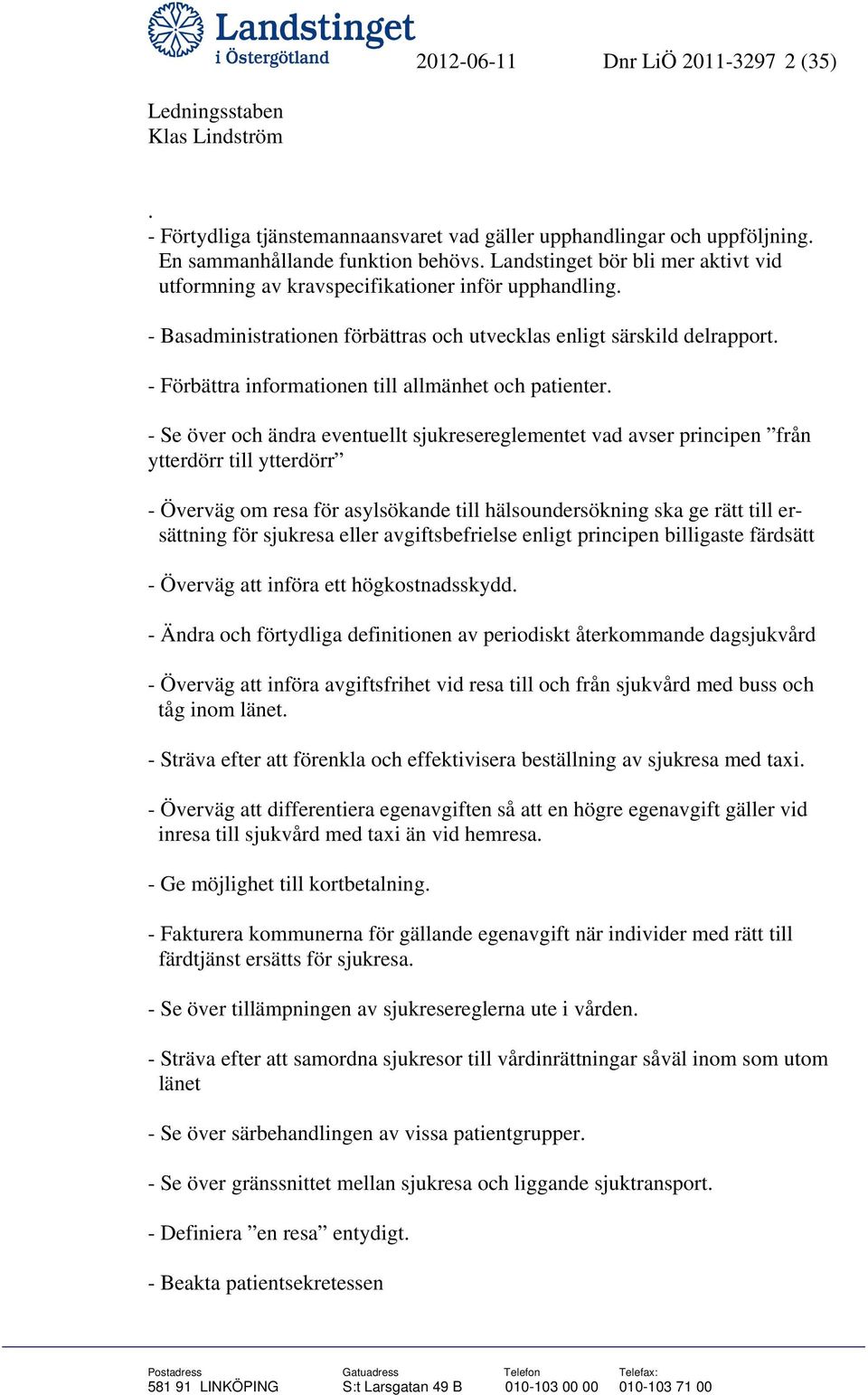 - Förbättra informationen till allmänhet och patienter.