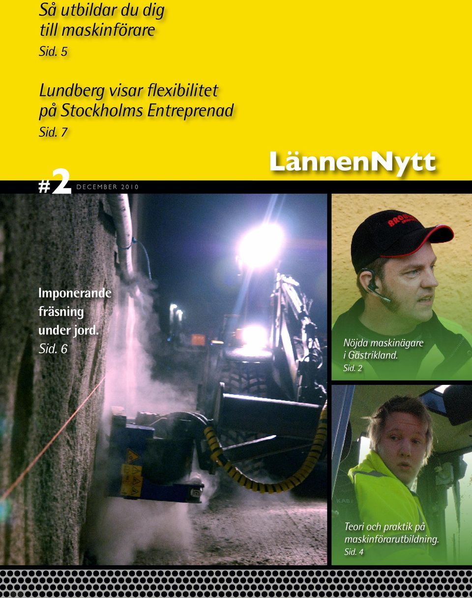 7 2d e c e m b e r 2 0 1 0 # LännenNytt Imponerande fräsning under