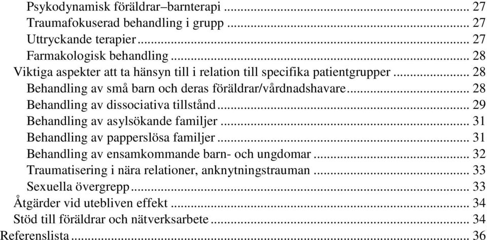 .. 28 Behandling av dissociativa tillstånd... 29 Behandling av asylsökande familjer... 31 Behandling av papperslösa familjer.