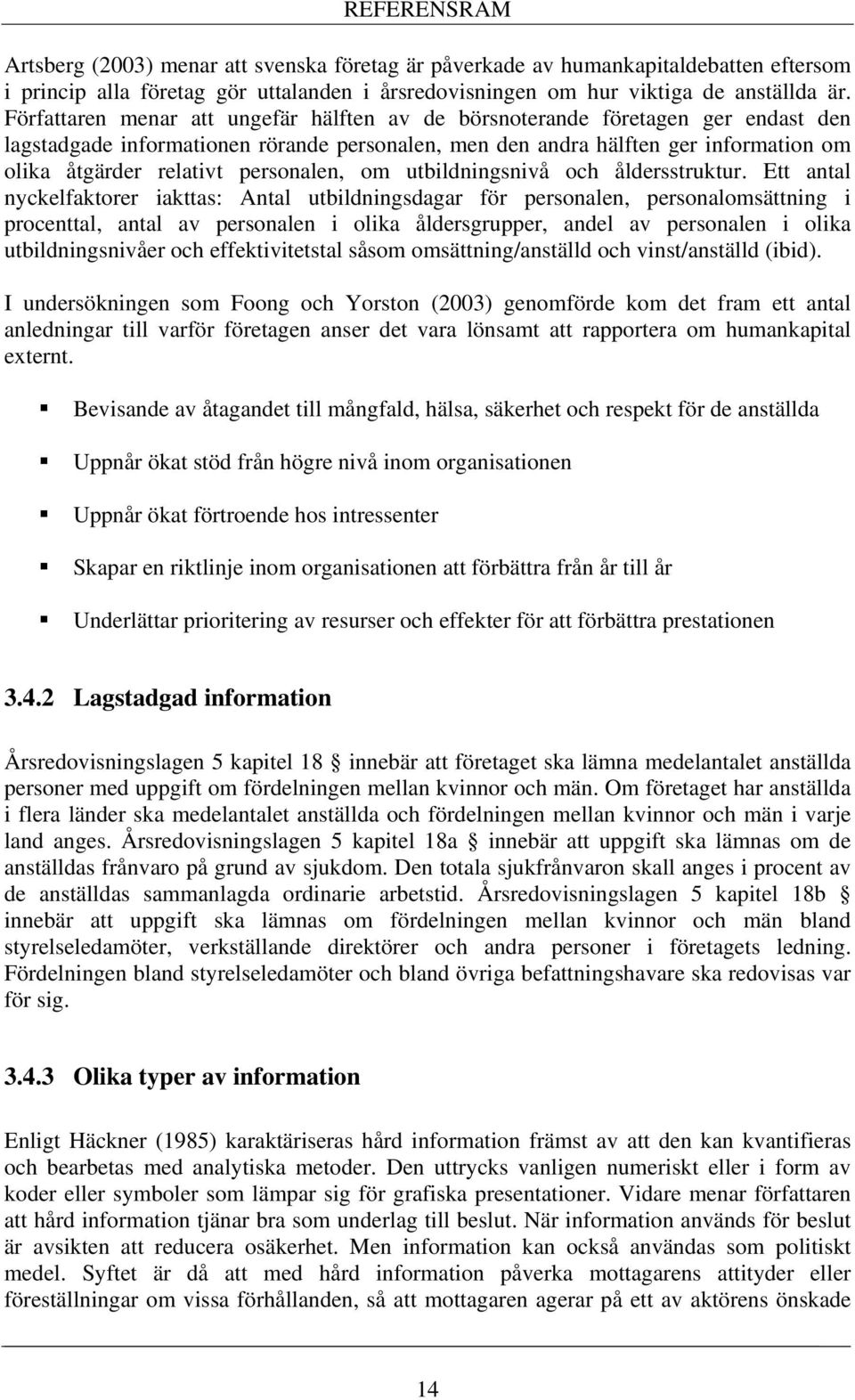 personalen, om utbildningsnivå och åldersstruktur.