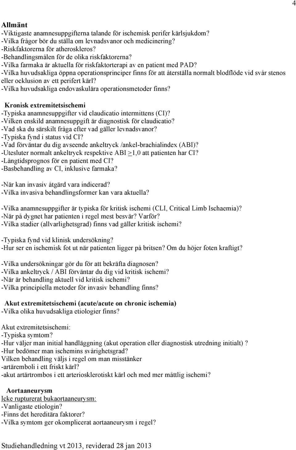 -Vilka huvudsakliga öppna operationsprinciper finns för att återställa normalt blodflöde vid svår stenos eller ocklusion av ett perifert kärl?