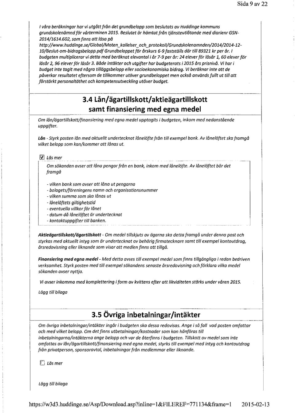 se/giobai/moten_kaeser_och_protokoii/grundskoenamnden/2014/2014-12- 10/Besut-om-bidragsbeopp.pdf Grundbeoppet för årskurs 6-9 faststäs där ti 89321 kr per år.