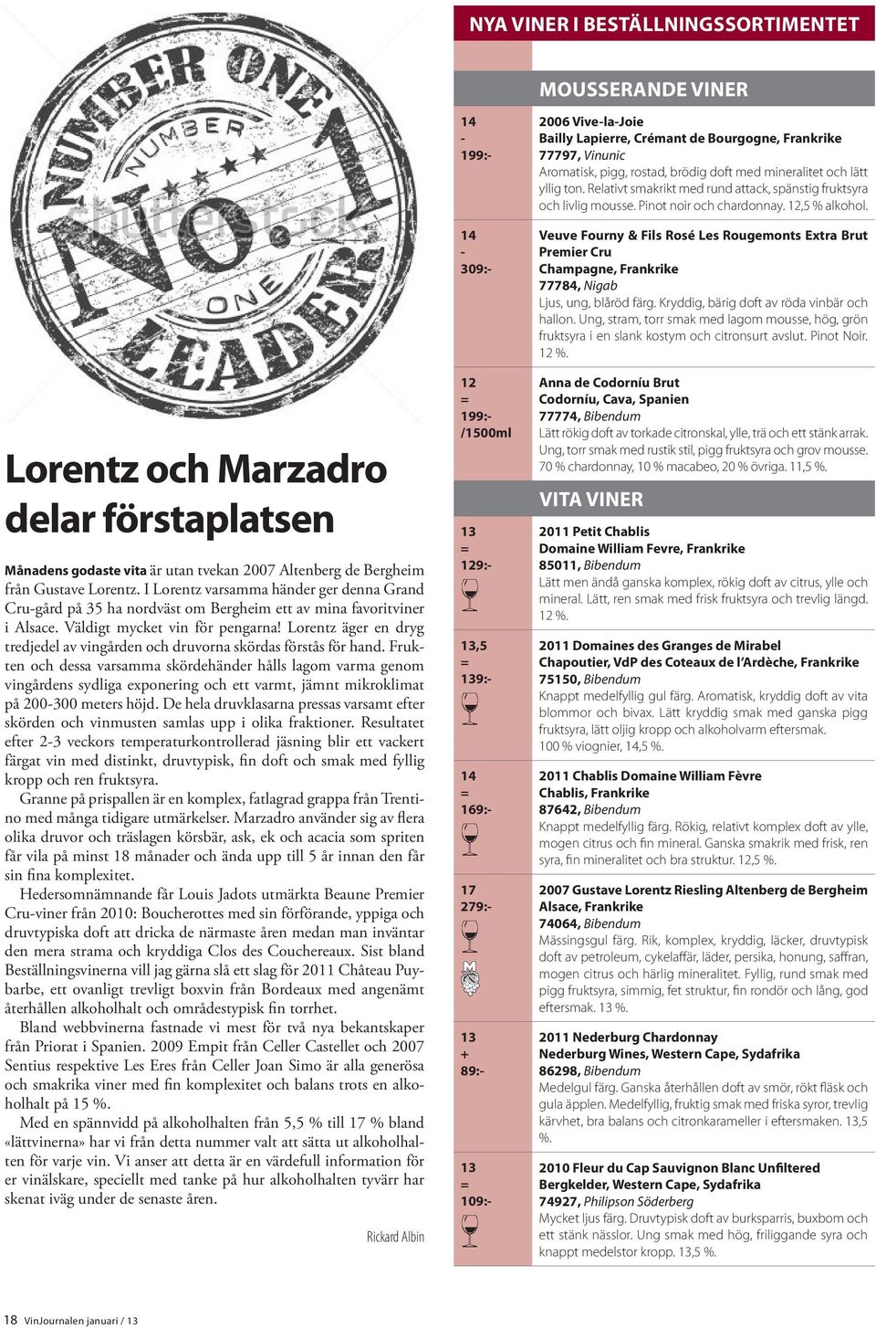 Lorentz äger en dryg tredjedel av vingården och druvorna skördas förstås för hand.