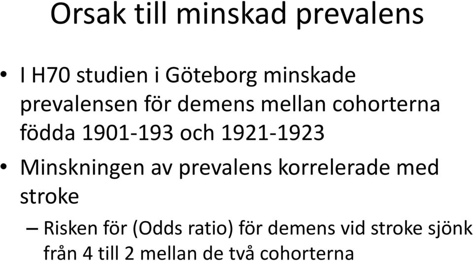 1921-1923 Minskningen av prevalens korrelerade med stroke Risken