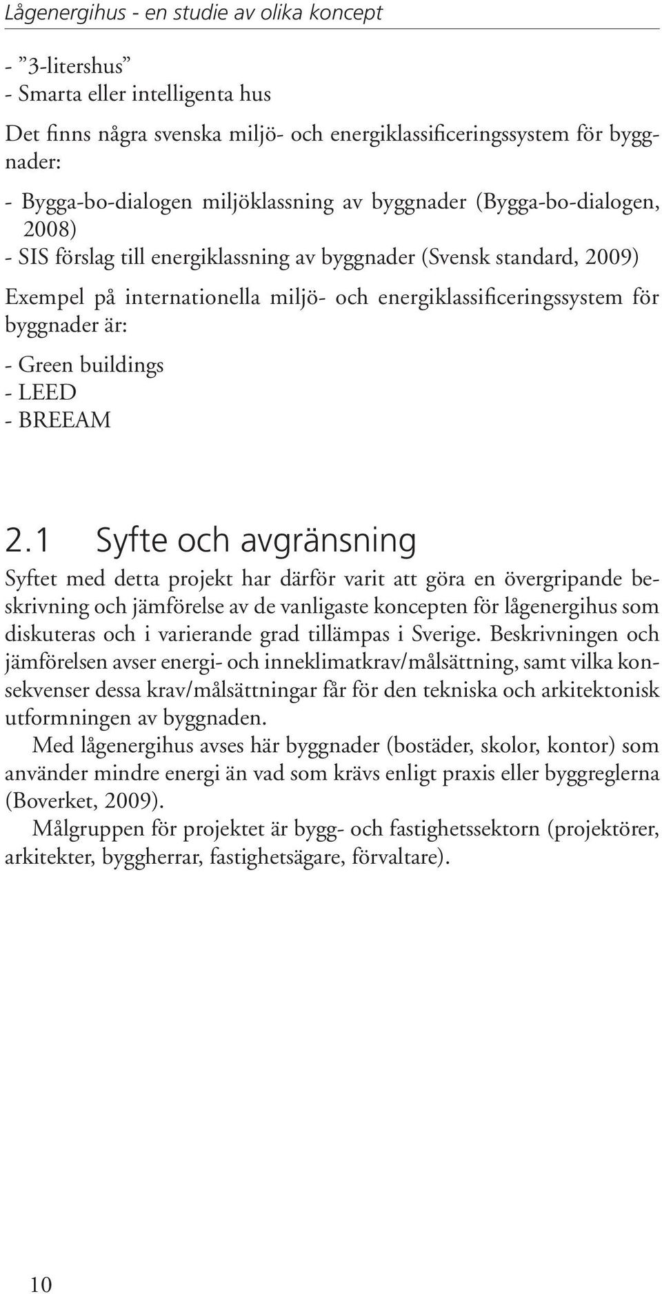 byggnader är: - Green buildings - LEED - BREEAM 2.