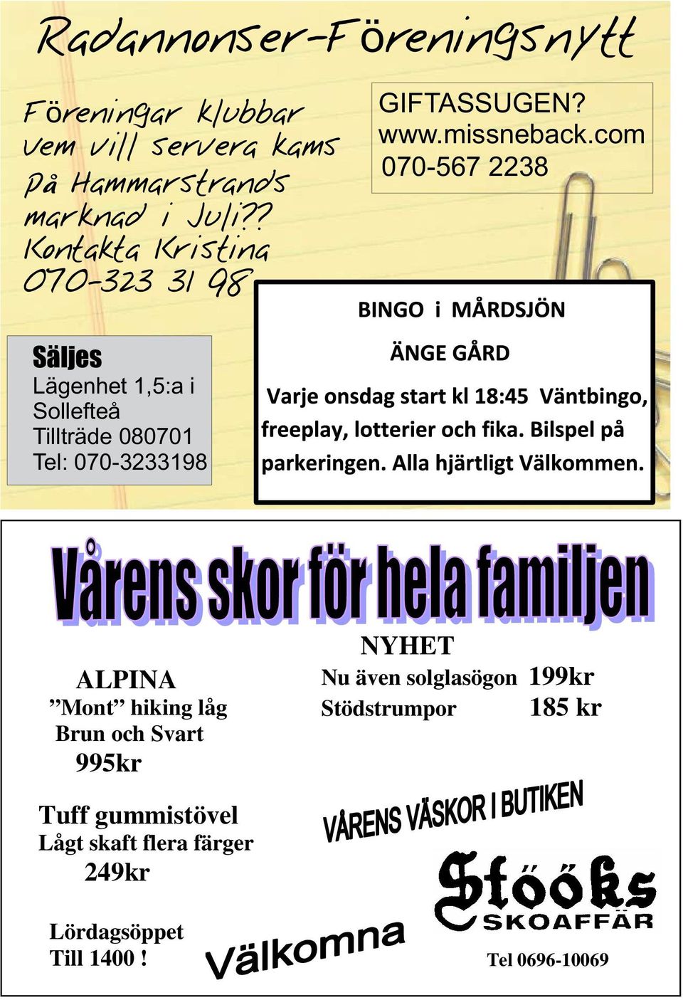 com 070-567 2238 Säljes Lägenhet 1,5:a i Sollefteå Tillträde 080701 Tel: 070-3233198 Skit åskksski ALPINA