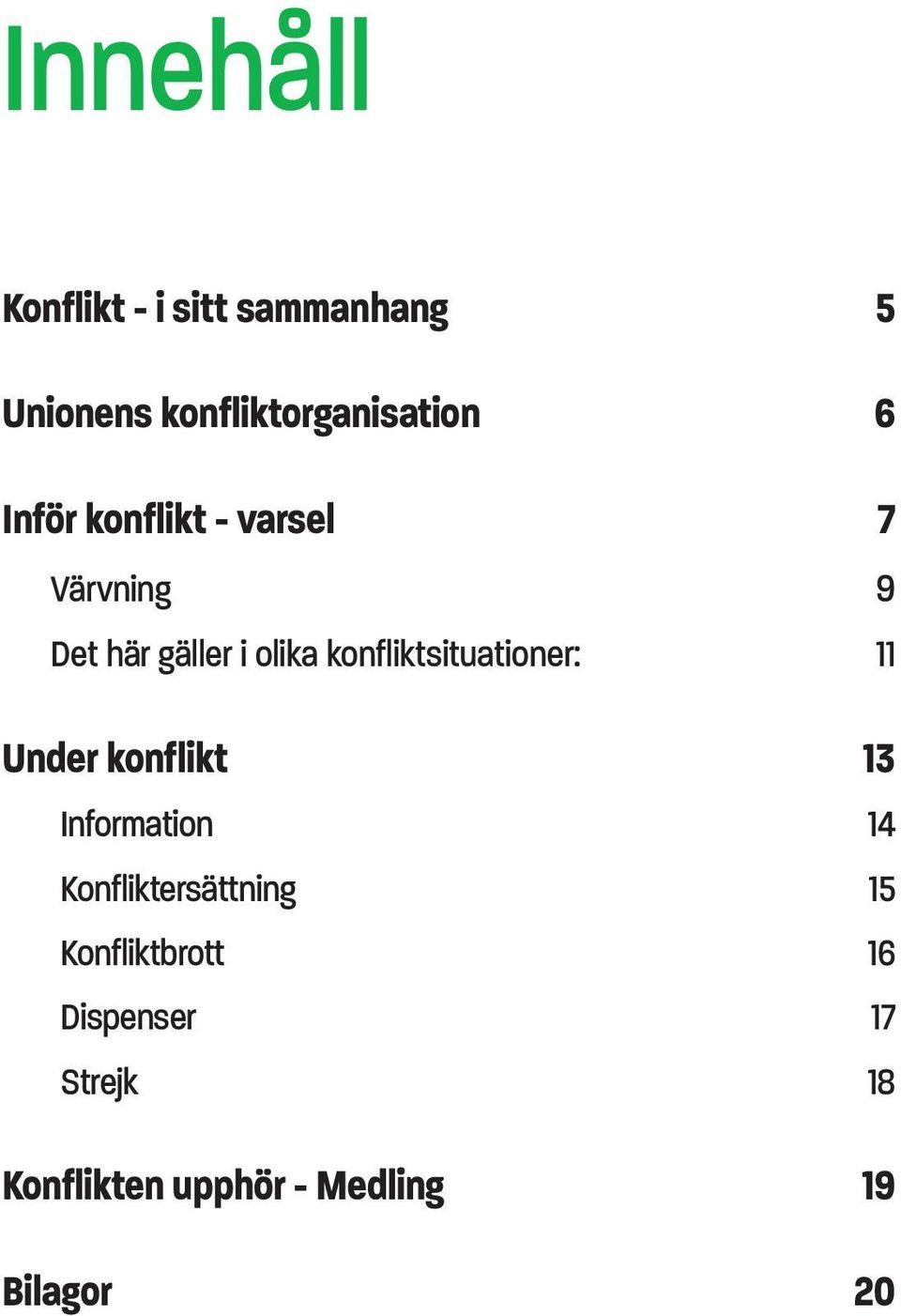 konfliktsituationer: 11 Under konflikt 13 Information 14