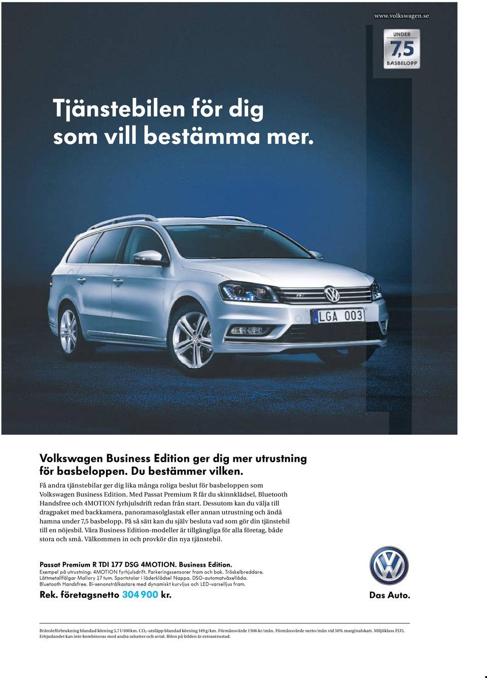 Med Passat Premium R får du skinnklädsel, Bluetooth Handsfree och 4MOTION fyrhjulsdrift redan från start.