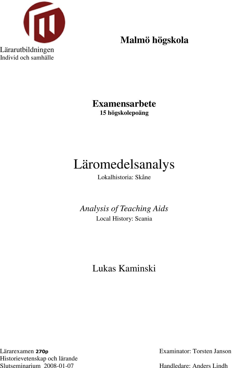Local History: Scania Lukas Kaminski Lärarexamen 270p Historievetenskap och